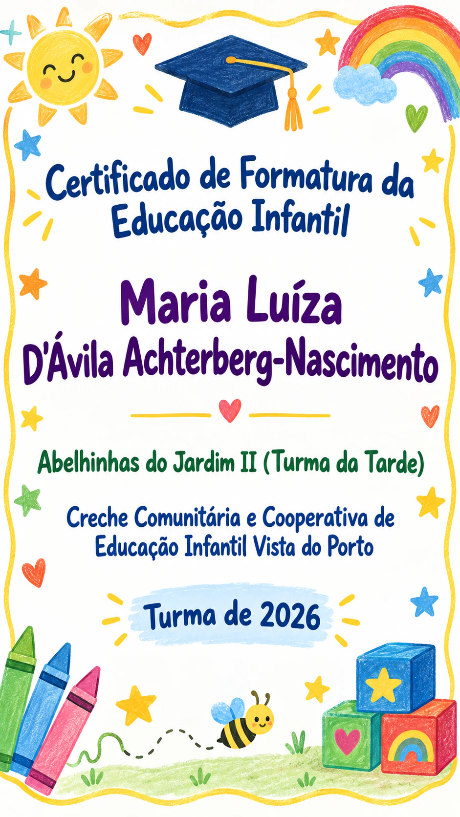 Certificado de lembrança para a formatura da educação infantil: Nome em quatro partes com apóstrofo, nome longo da creche, sem professora, vertical