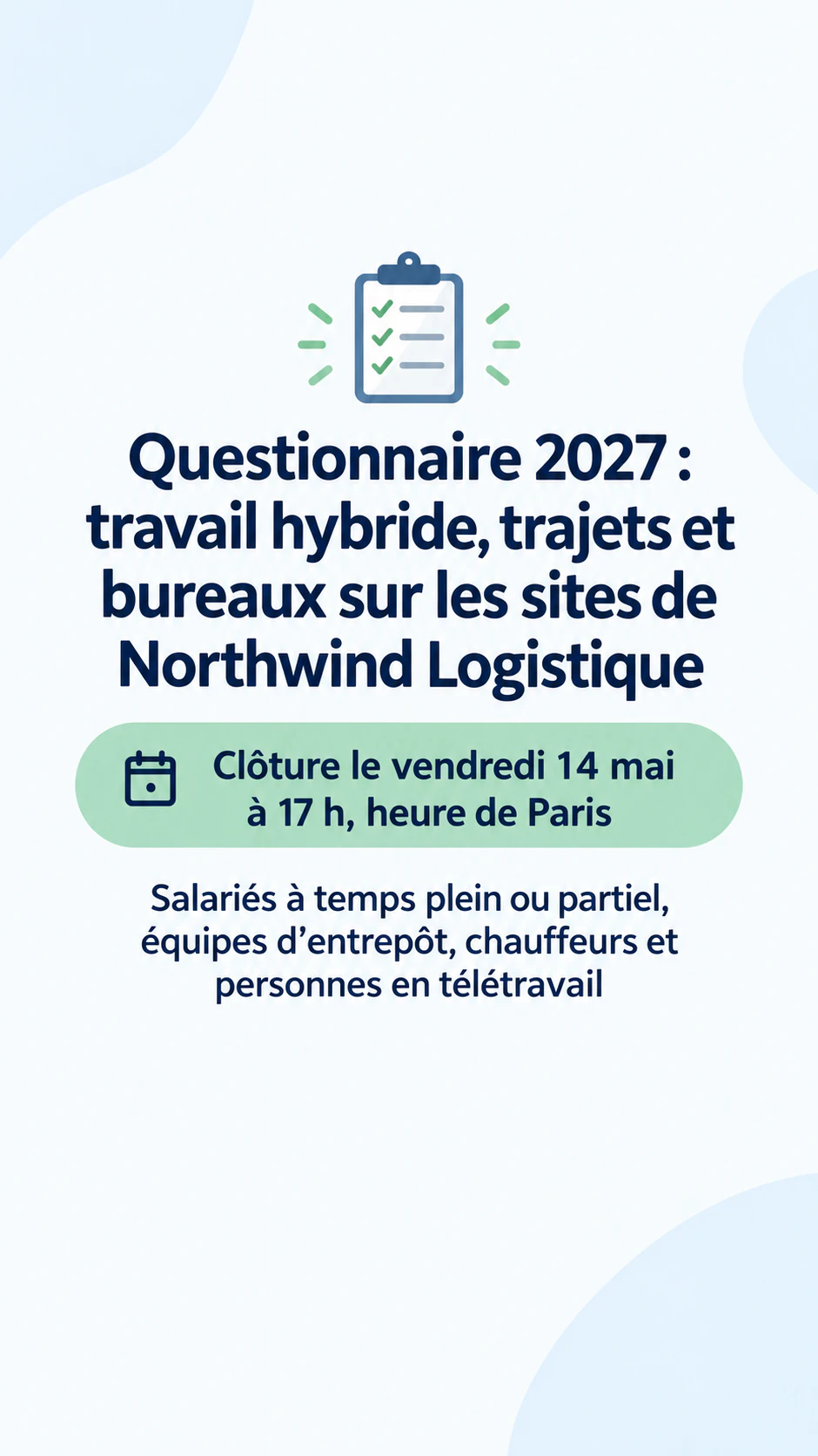 Bannière questionnaire qui met le sujet et la date limite en avant : Long questionnaire interne avec fuseau horaire, sans lien ni durée, en story